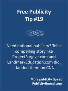 Free Publicity Tip 19--Need national publicity? Tell a compelling story