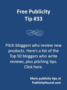 Free Publicity Tip 33--Pitch New product review bloggers