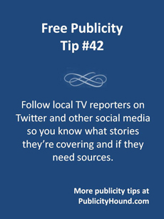 Free Publicity Tip 42, follow local TV reporters on social media 