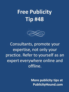 Free Publicity Tip 48--Consultant Promote Expertise