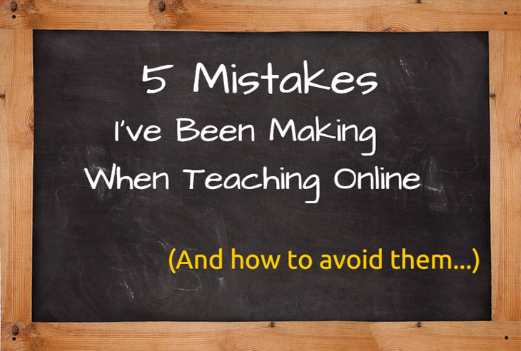 5 Mistakes I've Been Making When Teaching Online